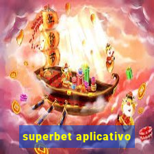 superbet aplicativo